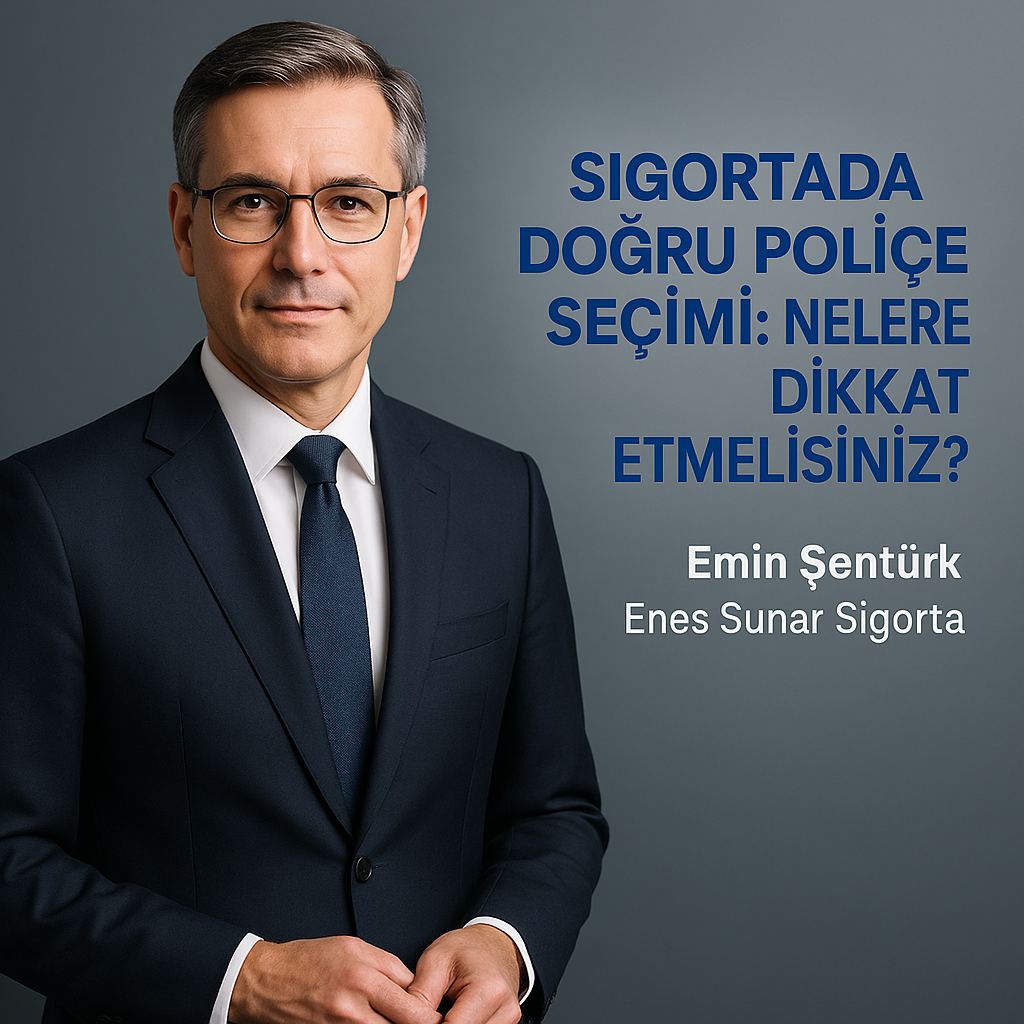 Sigortada Doğru Poliçe Seçimi: Nelere Dikkat Etmelisiniz?