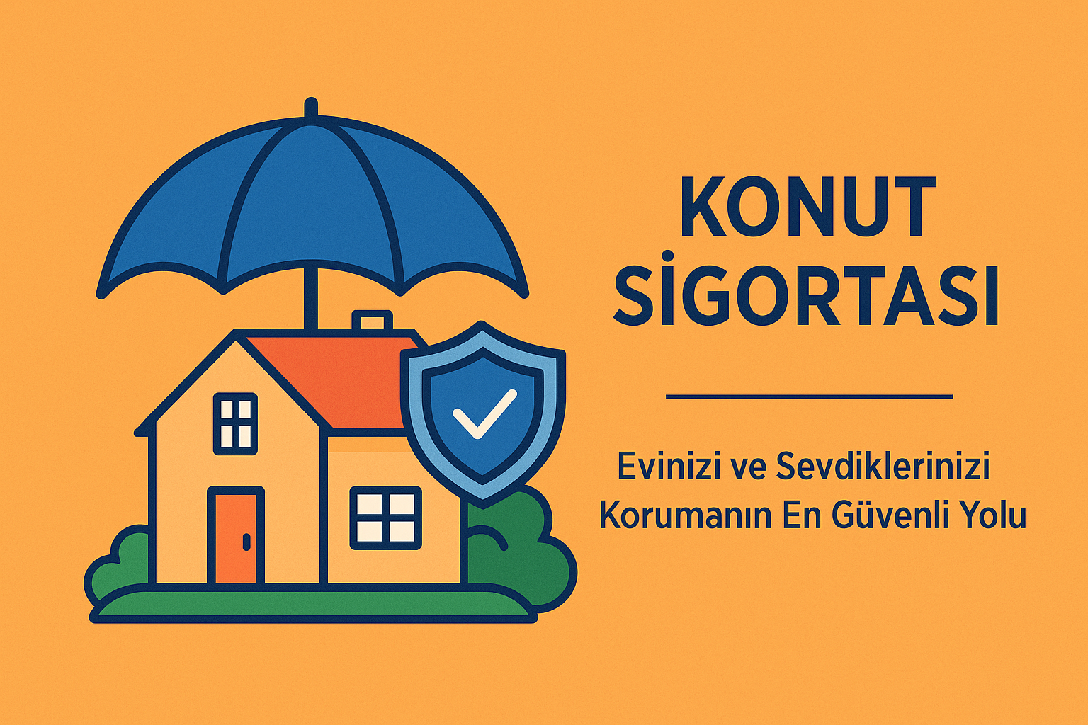 Konut Sigortası — Evinizi ve Sevdiklerinizi Korumanın En Güvenli Yolu
